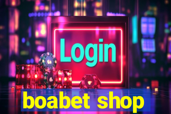 boabet shop